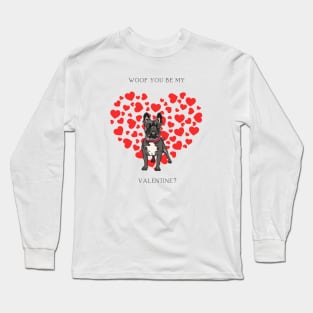 Woof You Be My Valentine? For Frenchie Lovers Long Sleeve T-Shirt